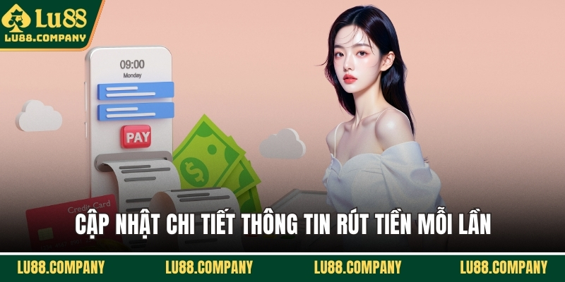 Cập nhật chi tiết thông tin rút tiền mỗi lần