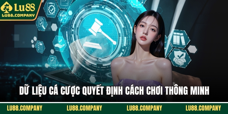 Dữ liệu cá cược quyết định cách chơi thông minh