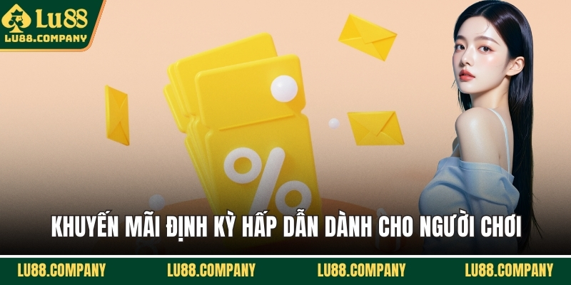 Khuyến mãi định kỳ hấp dẫn dành cho người chơi