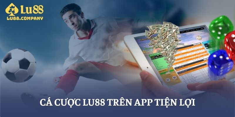 Cá cược LU88 trên app tiện lợi