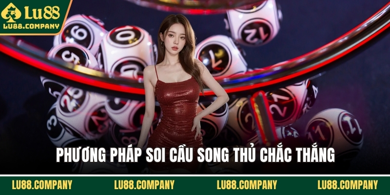 Phương pháp soi cầu song thủ chắc thắng
