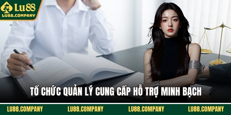 Tổ chức quản lý cung cấp hỗ trợ minh bạch